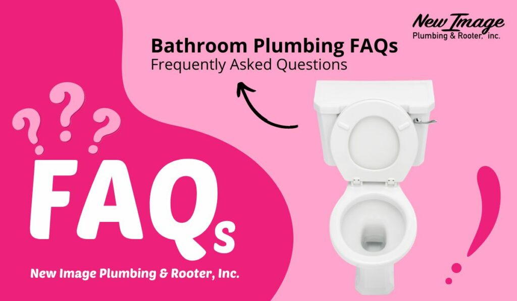 Bathroom Plumbing FAQs